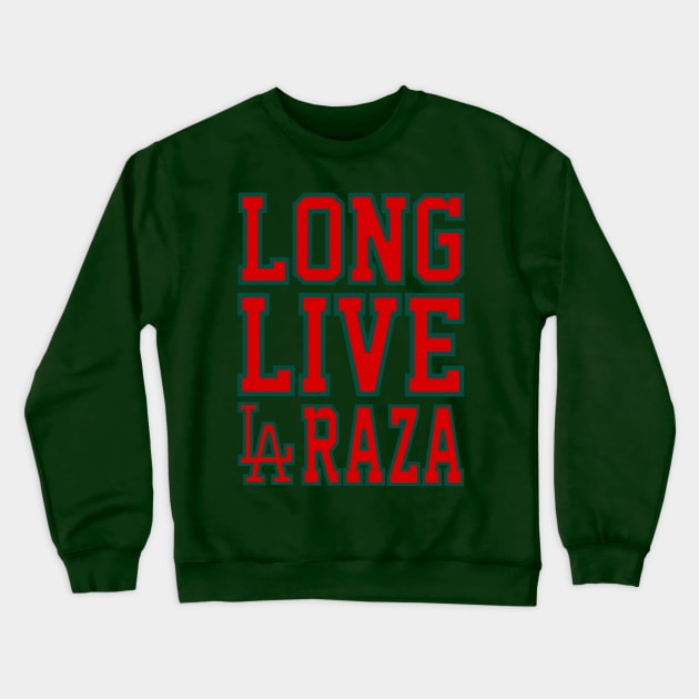 Long Live LA Raza Mex Ver. Crewneck Sweatshirt by chilangopride